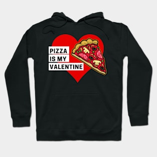 Pizza is my Valentine Hoodie